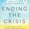 Ending the Crisis: Mayo Clinic’s Guide to Opioid Addiction and Safe Opioid Use (EPUB) Ending the Crisis: Mayo Clinic’s Guide to Opioid Addiction and Safe Opioid Use (EPUB)
