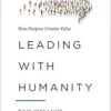 Leading with Humanity: How Purpose Creates Value (EPUB)