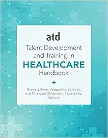 ATD’s Handbook for Talent Development and Training in Healthcare (EPUB) ATD’s Handbook for Talent Development and Training in Healthcare (EPUB)