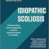 Idiopathic Scoliosis: Understanding and Managing the Condition: A Practical Guide for Families (Gillette Children’s Healthcare Series) (PDF)