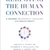 Reigniting the Human Connection: A Pathway to Diversity, Equity, and Inclusion in Healthcare (EPUB) Reigniting the Human Connection: A Pathway to Diversity, Equity, and Inclusion in Healthcare (EPUB)