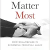 Patients Matter Most: How Healthcare Is Becoming Personal Again (EPUB) Patients Matter Most: How Healthcare Is Becoming Personal Again (EPUB)