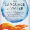 The Language of Water: Ancient Techniques and Community Stories for a Water Secure Future (EPUB)