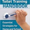 The Autism Toilet Training Handbook: Essential Strategies for Home and School (EPUB)
