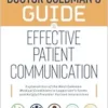 Doctor Goldman’s Guide to Effective Patient Communication: Explanations of the Most Common Medical Conditions in Layperson’s Terms and Helpful Provider-Patient Interactions (EPUB) Doctor Goldman’s Guide to Effective Patient Communication: Explanations of the Most Common Medical Conditions in Layperson’s Terms and Helpful Provider-Patient Interactions (EPUB)