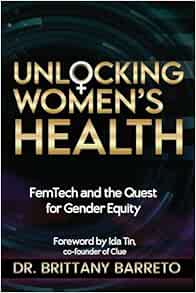 Unlocking Women’s Health: FemTech and the Quest for Gender Equity (EPUB) Unlocking Women’s Health: FemTech and the Quest for Gender Equity (EPUB)