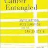 Cancer Entangled: Anticipation, Acceleration, and the Danish State (EPUB)