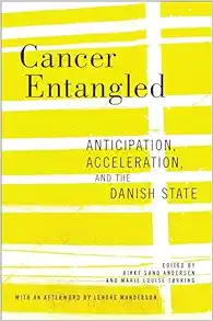 Cancer Entangled: Anticipation, Acceleration, and the Danish State (EPUB)