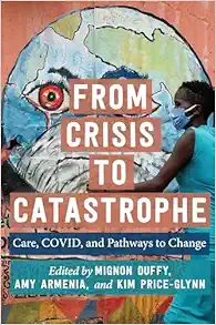 From Crisis to Catastrophe: Care, COVID, and Pathways to Change (Carework in a Changing World) (EPUB)