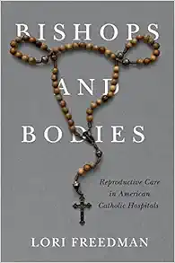 Bishops and Bodies: Reproductive Care in American Catholic Hospitals (Critical Issues in Health and Medicine) (EPUB)