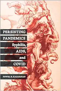 Persisting Pandemics: Syphilis, AIDS, and COVID (Critical Issues in Health and Medicine) (PDF)