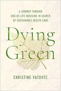 Dying Green: A Journey through End-of-Life Medicine in Search of Sustainable Health Care (Critical Issues in Health and Medicine) (EPUB)