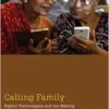 Calling Family: Digital Technologies and the Making of Transnational Care Collectives (Medical Anthropology) (EPUB)
