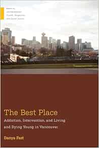 The Best Place: Addiction, Intervention, and Living and Dying Young in Vancouver (Medical Anthropology) (EPUB)