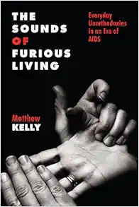 The Sounds of Furious Living: Everyday Unorthodoxies in an Era of AIDS (Critical Issues in Health and Medicine) (EPUB) The Sounds of Furious Living: Everyday Unorthodoxies in an Era of AIDS (Critical Issues in Health and Medicine) (EPUB)