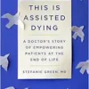 This Is Assisted Dying: A Doctor’s Story of Empowering Patients at the End of Life (EPUB) This Is Assisted Dying: A Doctor’s Story of Empowering Patients at the End of Life (EPUB)