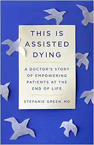 This Is Assisted Dying: A Doctor’s Story of Empowering Patients at the End of Life (EPUB) This Is Assisted Dying: A Doctor’s Story of Empowering Patients at the End of Life (EPUB)