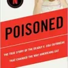 Poisoned: The True Story of the Deadly E. Coli Outbreak That Changed the Way Americans Eat (EPUB) Poisoned: The True Story of the Deadly E. Coli Outbreak That Changed the Way Americans Eat (EPUB)
