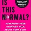 Is This Normal?: Judgment-Free Straight Talk about Your Body (EPUB)