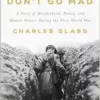 Soldiers Don’t Go Mad: A Story of Brotherhood, Poetry, and Mental Illness During the First World War (EPUB) Soldiers Don’t Go Mad: A Story of Brotherhood, Poetry, and Mental Illness During the First World War (EPUB)