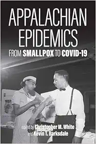 Appalachian Epidemics: From Smallpox to COVID-19 (PDF )