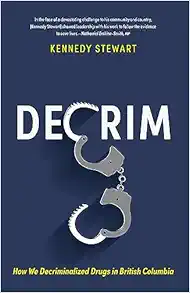 Decrim: How We Decriminalized Drugs in British Columbia (EPUB)