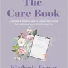 The Care Book: A Planning & Resource Guide to Support Your Journey from Accidental to Intentional Caregiving (EPUB) The Care Book: A Planning & Resource Guide to Support Your Journey from Accidental to Intentional Caregiving (EPUB)