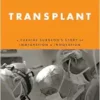 Transplant: A Cardiac Surgeon’s Story of Immigration and Innovation (EPUB)