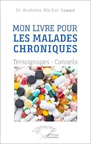 Mon livre pour les malades chroniques: Témoignages – Conseils (French Edition) (PDF)