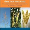 Les graminées dans tous leurs états: Leur apogée dans la végétation spontanée, les cultures et la cuisine (French Edition) (EPUB)