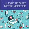 Il faut réparer notre médecine (French Edition) (PDF)