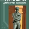 Xavier Bichat: La révolution en médecine (French Edition) (EPUB)