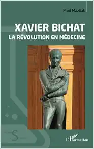 Xavier Bichat: La révolution en médecine (French Edition) (EPUB)