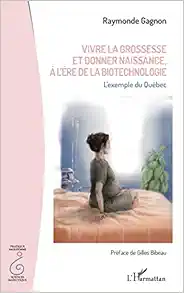 Vivre la grossesse et donner naissance, à l’ère de la biotechnologie: L’exemple du Québec (French Edition) (EPUB)