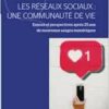 Les réseaux sociaux : une communauté de vie: Enjeux et perspectives après 25 ans de nouveaux usages numériques (French Edition) (EPUB)