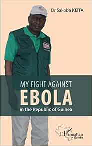 My fight against Ebola in the republic of Guinea (EPUB)