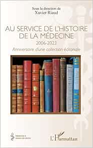 Au service de l’histoire de la médecine 2006-20023: Anniversaire d’une collection éditoriale (French Edition) (EPUB)