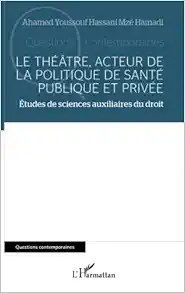 Le théâtre, acteur de la politique de santé publique et privée: Études de sciences auxiliaires du droit (French Edition) (EPUB) Le théâtre, acteur de la politique de santé publique et privée: Études de sciences auxiliaires du droit (French Edition) (EPUB)
