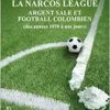 La narcos league: Argent sale et football colombien (des années 1970 à nos jours) (French Edition) (PDF )