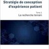 Stratégie de conception d’expérience patient: La recherche terrain (French Edition) (PDF) Stratégie de conception d’expérience patient: La recherche terrain (French Edition) (PDF)