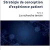 Stratégie de conception d’expérience patient: La recherche terrain (French Edition) (EPUB)