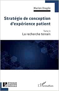 Stratégie de conception d’expérience patient: La recherche terrain (French Edition) (PDF)