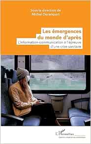 Les émergences du monde d’après: L’information-communication à l’épreuve d’une crise sanitaire (French Edition) (PDF )