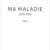 Ma maladie: 2015-2016 (French Edition) (PDF )