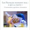Les Français mangent mal : à qui la faute ?: Consommation, agriculture, alimentation (French Edition) (PDF )