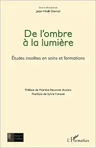 De l’ombre à la lumière: Etudes insolites en soins et formations (French Edition) (PDF)