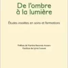 De l’ombre à la lumière: Etudes insolites en soins et formations (French Edition) (EPUB)