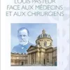 Louis Pasteur face aux médecins et aux chirurgiens (French Edition) (EPUB) Louis Pasteur face aux médecins et aux chirurgiens (French Edition) (EPUB)