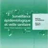 Surveillance épidémiologique et veille sanitaire : Principes, méthodes et applications en santé publique, 2nd Edition (PDF)