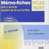 Mémo-fiches MCAD/TPADVF: Aide
à domicile – Assistant de vie aux familles, 2nd Edition (PDF) Mémo-fiches MCAD/TPADVF: Aide
à domicile – Assistant de vie aux familles, 2nd Edition (PDF)